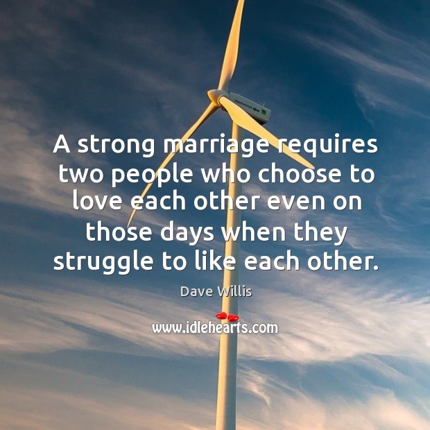 A strong marriage requires two people who choose to love each other Image