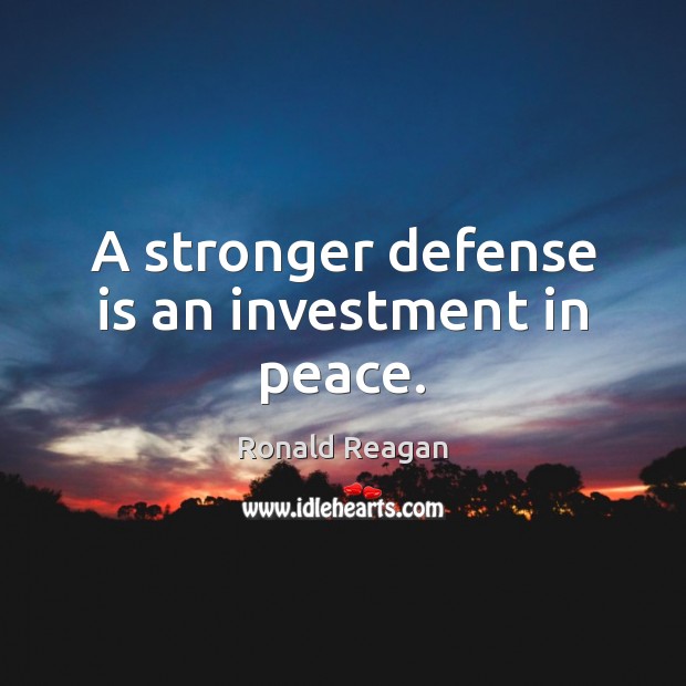 A stronger defense is an investment in peace. Image