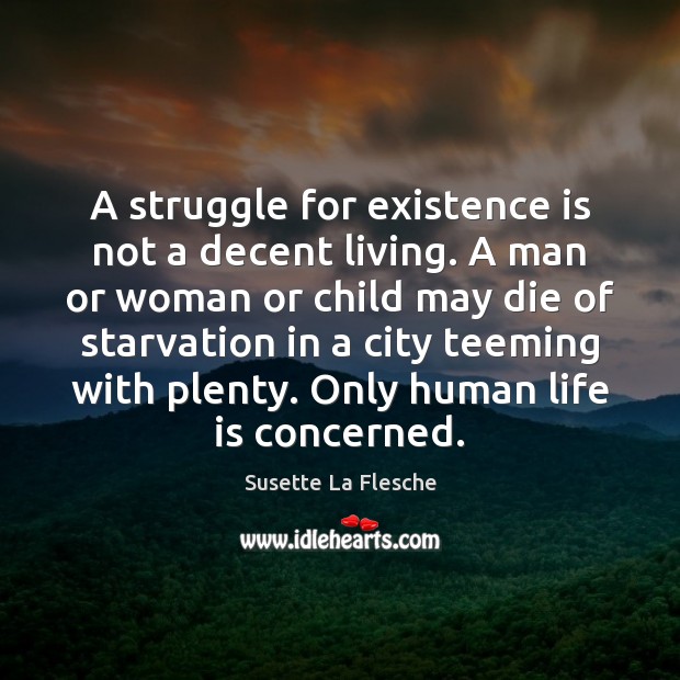 A struggle for existence is not a decent living. A man or Image