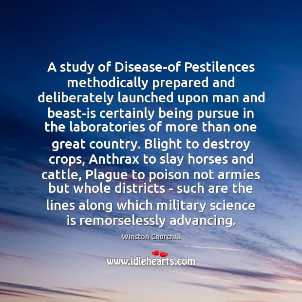 A study of Disease-of Pestilences methodically prepared and deliberately launched upon man Science Quotes Image