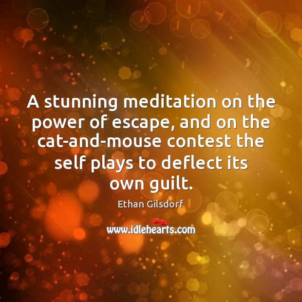 A stunning meditation on the power of escape, and on the cat-and-mouse Guilt Quotes Image