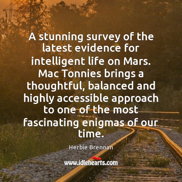 A stunning survey of the latest evidence for intelligent life on Mars. Herbie Brennan Picture Quote