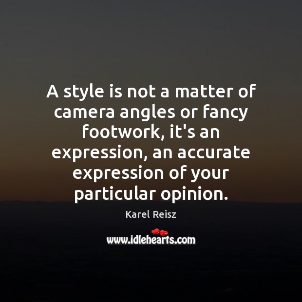 A style is not a matter of camera angles or fancy footwork, Image