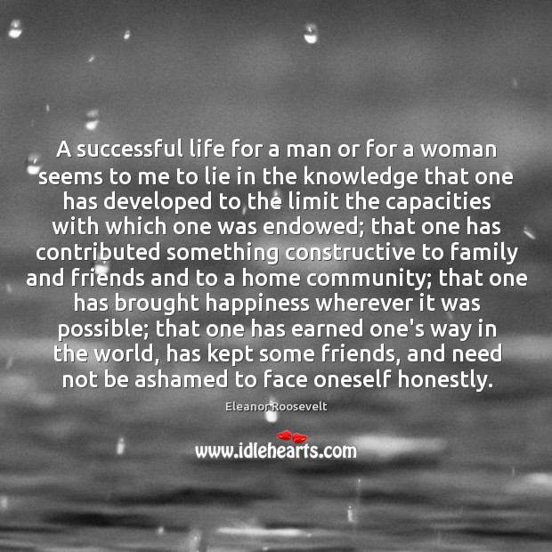 A successful life for a man or for a woman seems to Eleanor Roosevelt Picture Quote