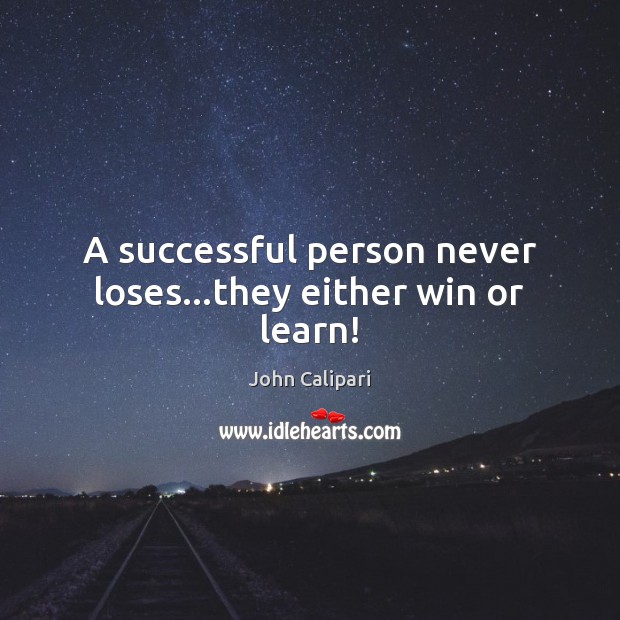 A successful person never loses…they either win or learn! John Calipari Picture Quote
