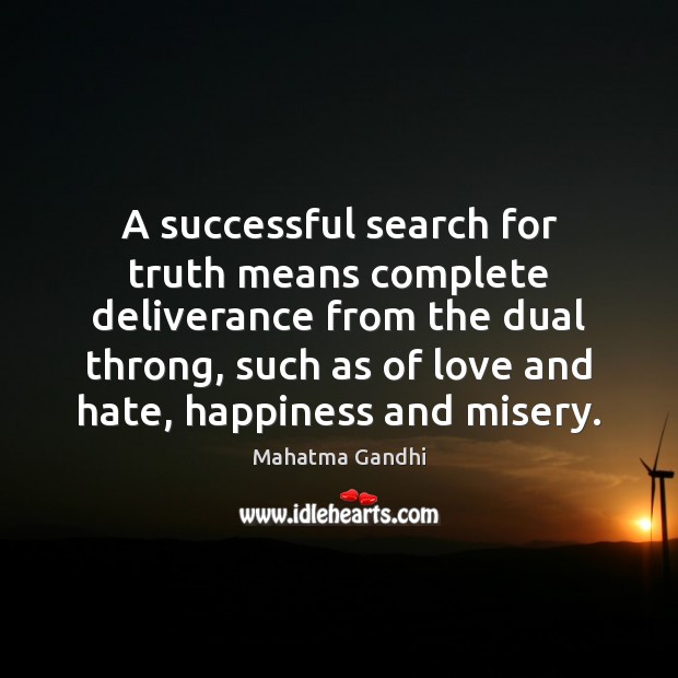 A successful search for truth means complete deliverance from the dual throng, Love and Hate Quotes Image