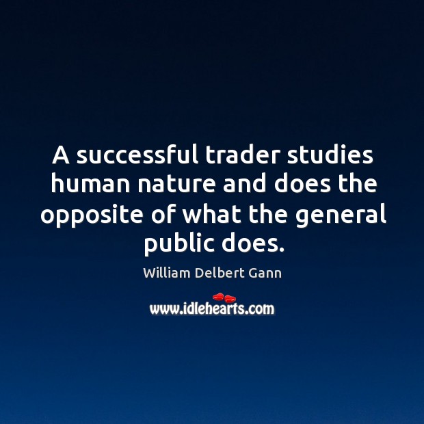 A successful trader studies human nature and does the opposite of what Image