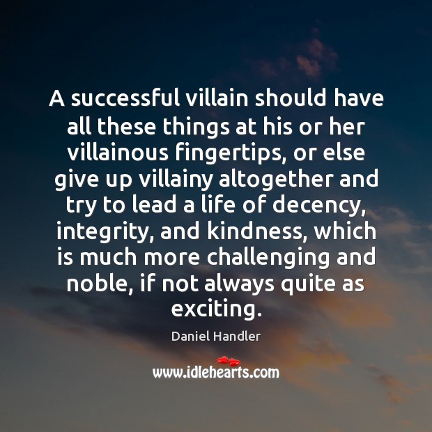 A successful villain should have all these things at his or her Daniel Handler Picture Quote