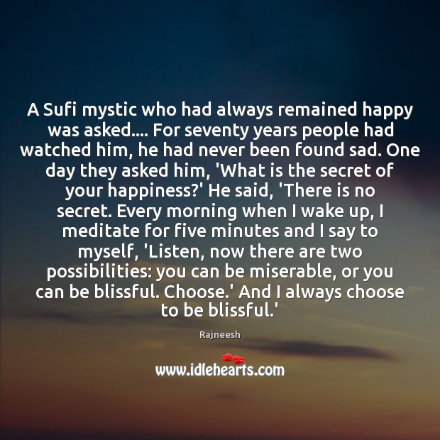 A Sufi mystic who had always remained happy was asked…. For seventy Rajneesh Picture Quote