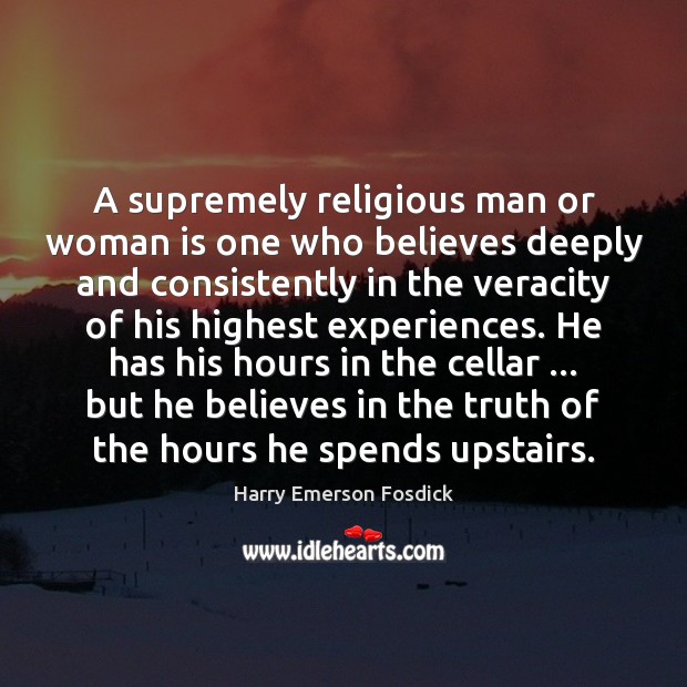 A supremely religious man or woman is one who believes deeply and Image