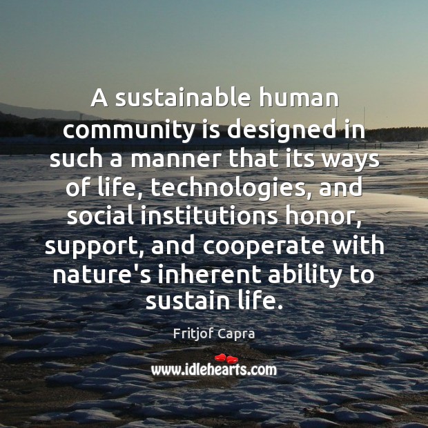 A sustainable human community is designed in such a manner that its Cooperate Quotes Image
