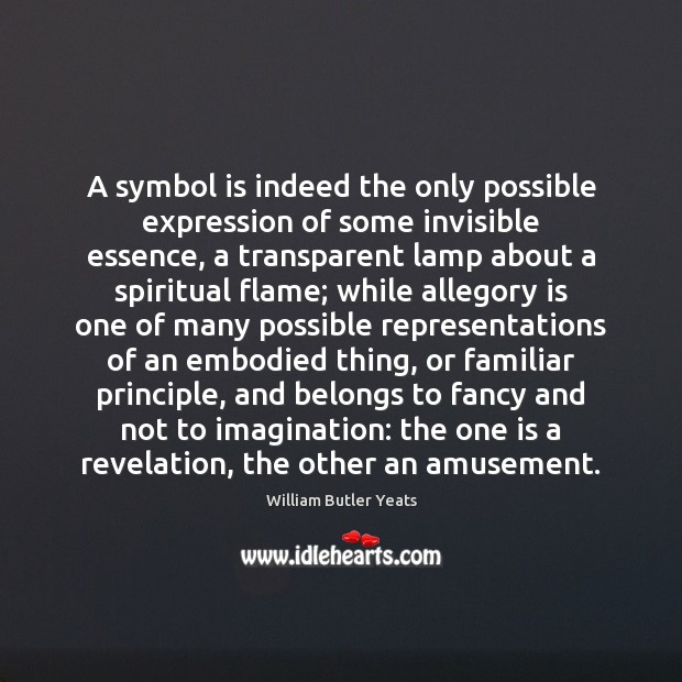 A symbol is indeed the only possible expression of some invisible essence, Image