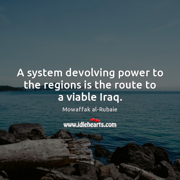 A system devolving power to the regions is the route to a viable Iraq. Image