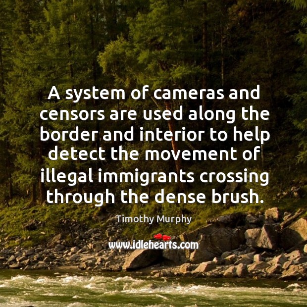 A system of cameras and censors are used along the border and interior to help Image
