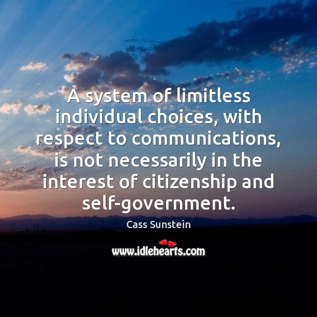 A system of limitless individual choices, with respect to communications, is not Image