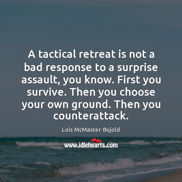 A tactical retreat is not a bad response to a surprise assault, Image