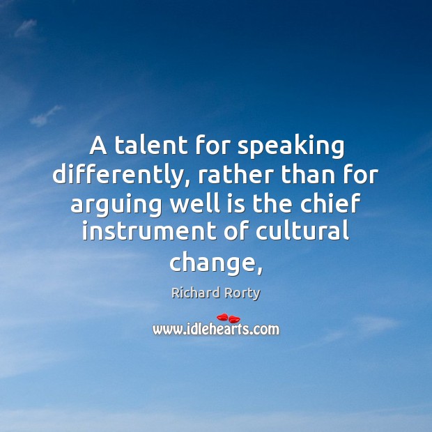 A talent for speaking differently, rather than for arguing well is the Image