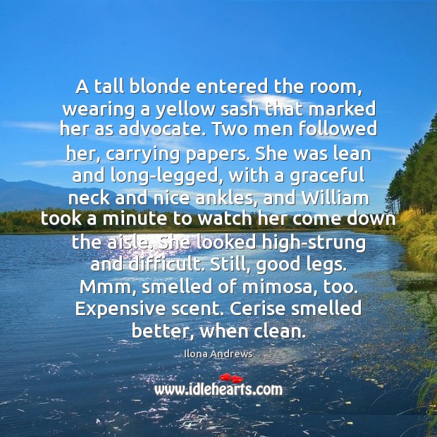 A tall blonde entered the room, wearing a yellow sash that marked Ilona Andrews Picture Quote