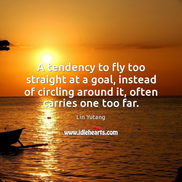 A tendency to fly too straight at a goal, instead of circling Image