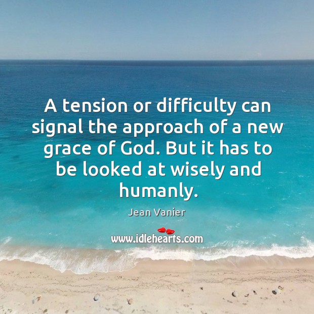 A tension or difficulty can signal the approach of a new grace Image