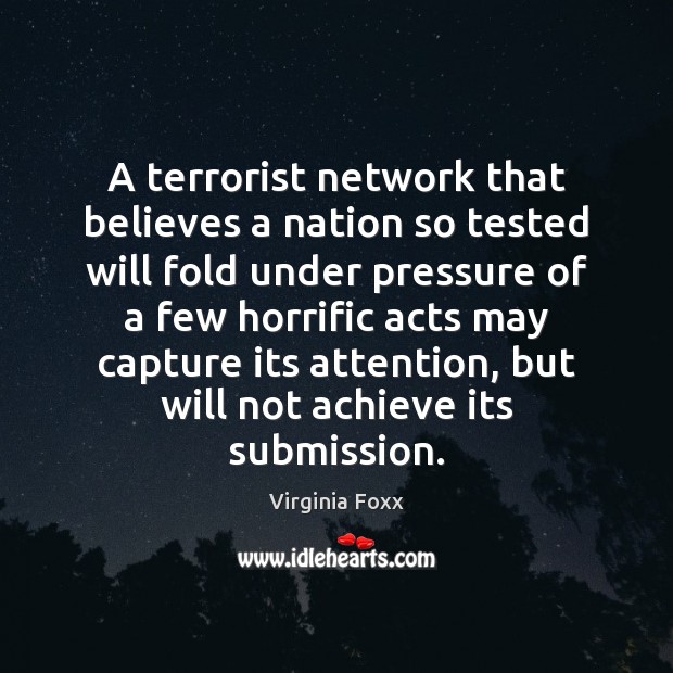 A terrorist network that believes a nation so tested will fold under Image
