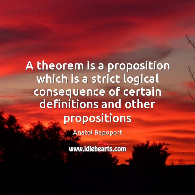 A theorem is a proposition which is a strict logical consequence of Image