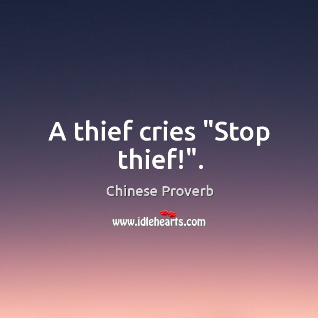 A thief cries “stop thief!”. Image