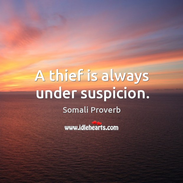 A thief is always under suspicion. Somali Proverbs Image