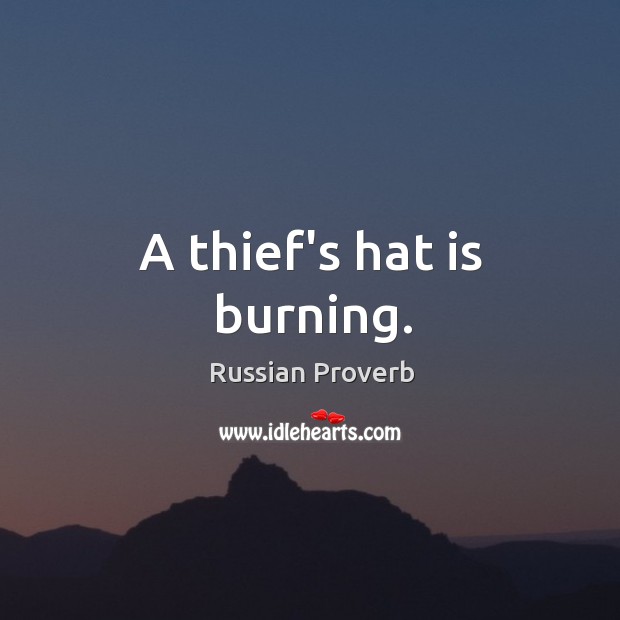 A thief’s hat is burning. Image