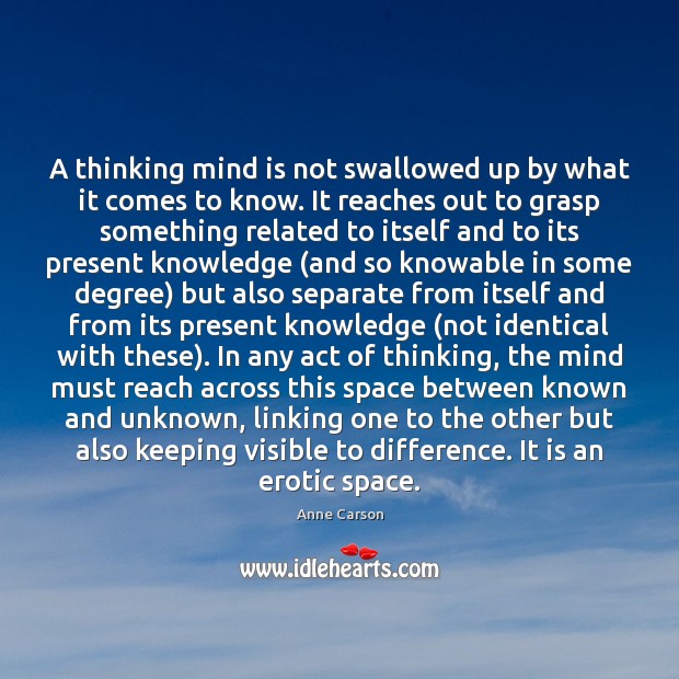 A thinking mind is not swallowed up by what it comes to Image