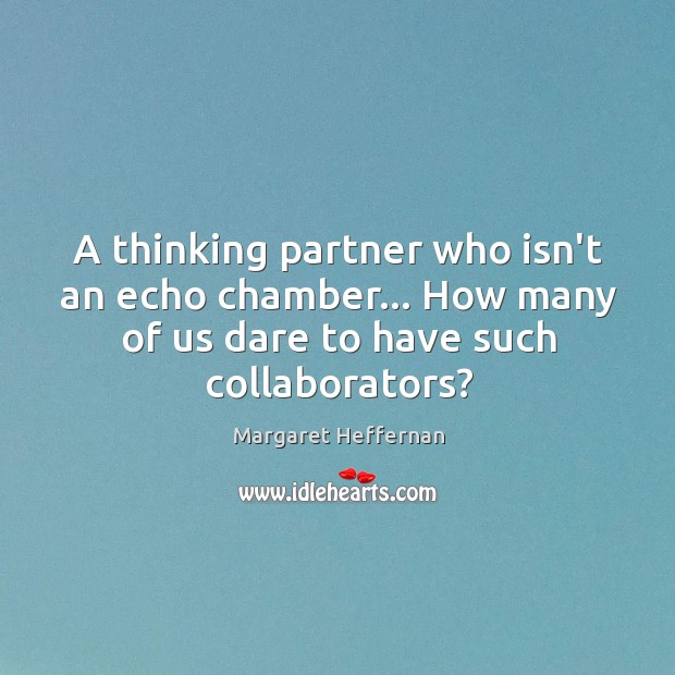 A thinking partner who isn’t an echo chamber… How many of us Image