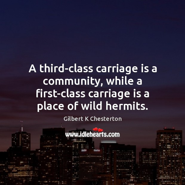 A third-class carriage is a community, while a first-class carriage is a Image