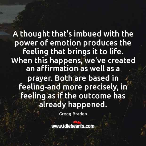 A thought that’s imbued with the power of emotion produces the feeling Image