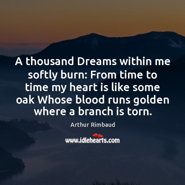 A thousand Dreams within me softly burn: From time to time my Arthur Rimbaud Picture Quote