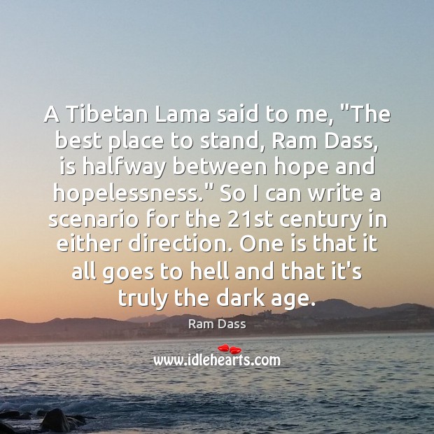A Tibetan Lama said to me, “The best place to stand, Ram Image