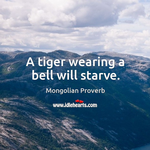 A tiger wearing a bell will starve. Image