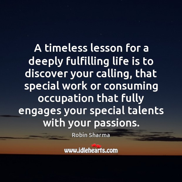 A timeless lesson for a deeply fulfilling life is to discover your Image