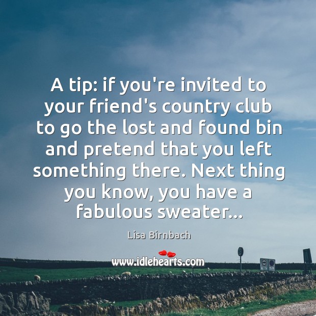 A tip: if you’re invited to your friend’s country club to go Lisa Birnbach Picture Quote