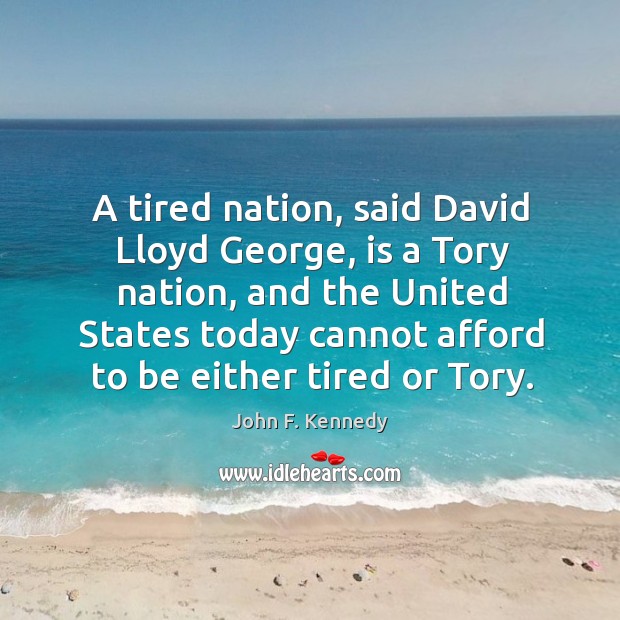 A tired nation, said David Lloyd George, is a Tory nation, and Image