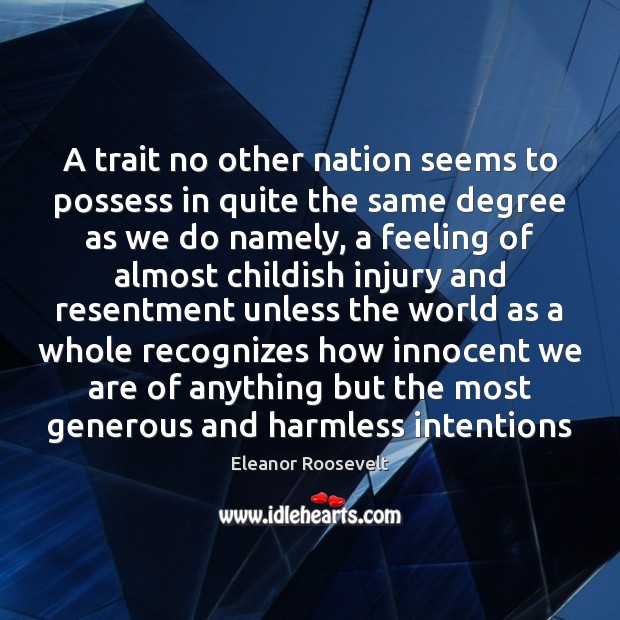A trait no other nation seems to possess in quite the same Eleanor Roosevelt Picture Quote