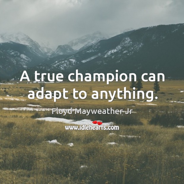 A true champion can adapt to anything. Image