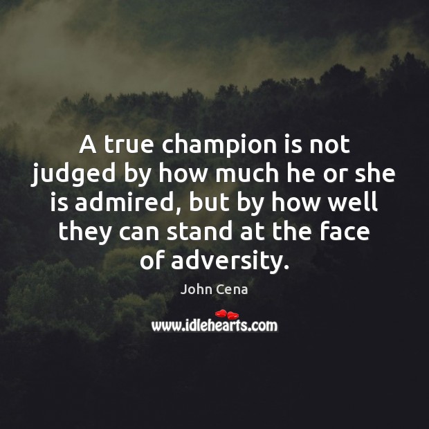 A true champion is not judged by how much he or she John Cena Picture Quote