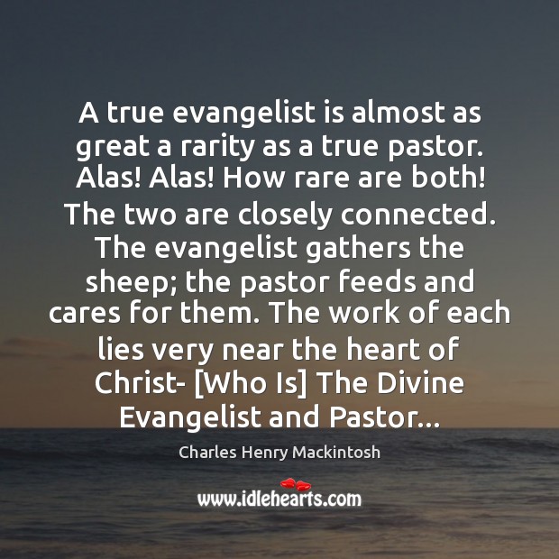 A true evangelist is almost as great a rarity as a true Image