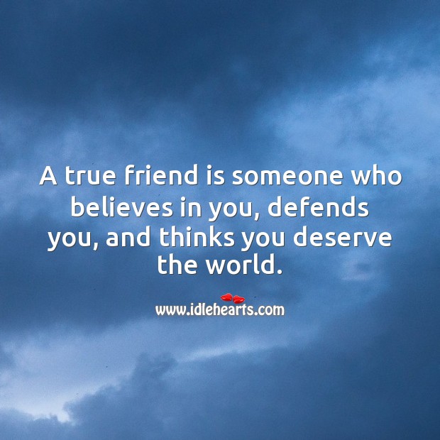 A true friend is someone who believes in you. True Friends Quotes Image