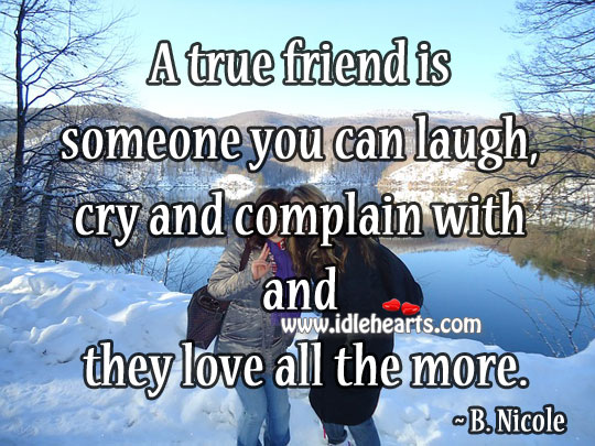 A true friend is someone you can laugh B. Nicole Picture Quote
