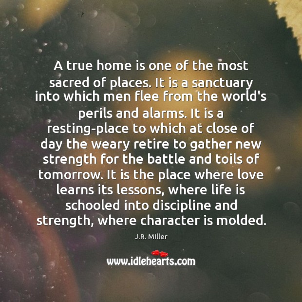 A true home is one of the most sacred of places. It Home Quotes Image