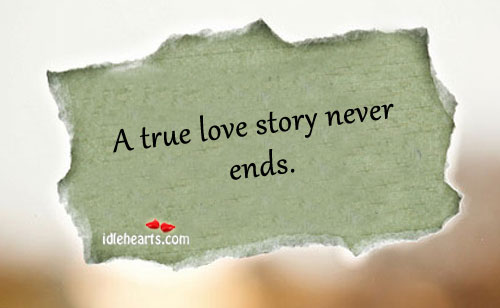 A true love story never ends. Love Quotes Image