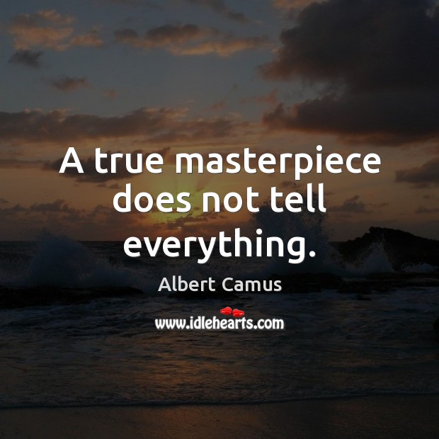 A true masterpiece does not tell everything. Image