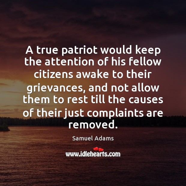 A true patriot would keep the attention of his fellow citizens awake Samuel Adams Picture Quote