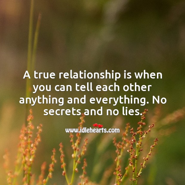 A true relationship is when you can tell each other anything and everything. Image